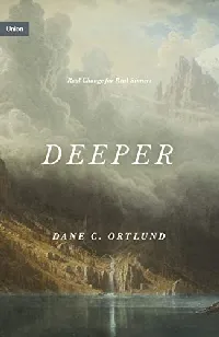 Deeper: Real Change for Real Sinners
