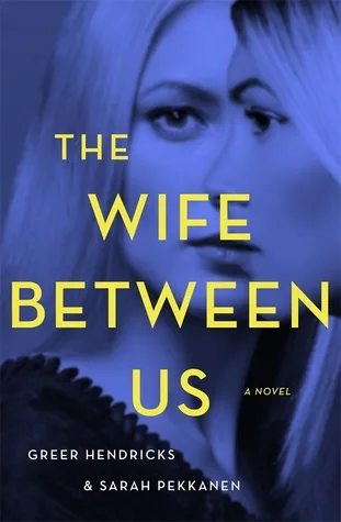 The Wife Between Us by Greer Hendricks — book cover
