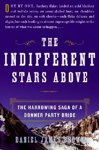 The Indifferent Stars Above: The Harrowing Saga of a Donner Party Bride