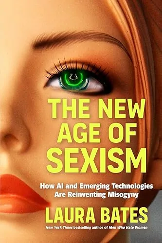The New Age of Sexism: How AI and Emerging Technologies Are Reinventing Misogyny