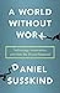 A World Without Work: Technology, Automation, and How We Should Respond