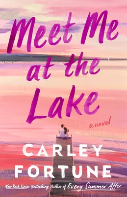Meet Me at the Lake by Carley Fortune — book cover