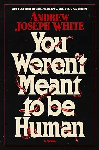 You Weren't Meant to Be Human