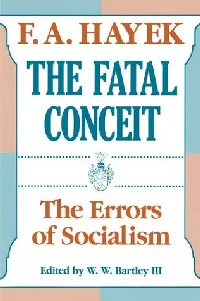 The Fatal Conceit: The Errors of Socialism