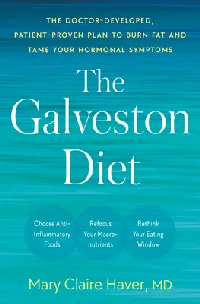 The Galveston Diet: The Doctor-Developed, Patient-Proven Plan to Burn Fat and Tame Your Hormonal Symptoms