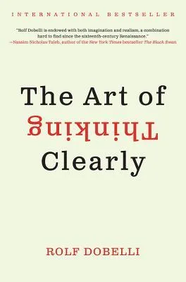 The Art of Thinking Clearly