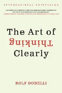 The Art of Thinking Clearly