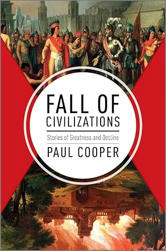 Fall of Civilizations: Stories of Greatness and Decline