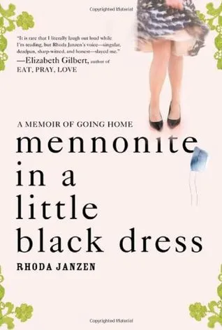 Mennonite in a Little Black Dress: A Memoir of Going Home