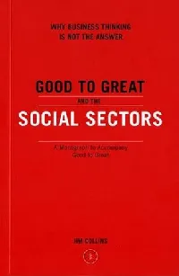 Good to Great and the Social Sectors: A Monograph to Accompany Good to Great