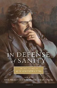 In Defense of Sanity: The Best Essays of G.K. Chesterton