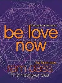 Be Love Now: The Path of the Heart