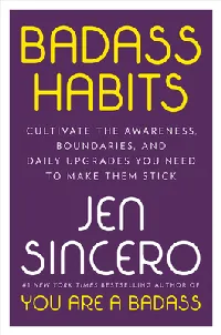 Badass Habits: Cultivate the Awareness, Boundaries, and Daily Upgrades You Need to Make Them Stick