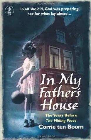 In My Father's House : The Years Before the Hiding Place