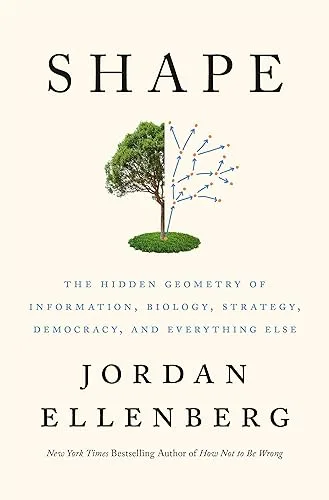 Shape: The Hidden Geometry of Information, Biology, Strategy, Democracy, and EverythingElse