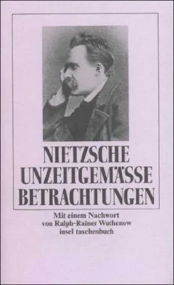 Unzeitgemässe Betrachtungen