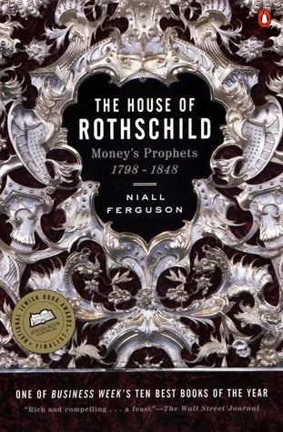 The House of Rothschild, Vol 1: Money's Prophets, 1798-1848