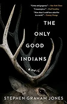 The Only Good Indians (The Only Good Indians, #1)