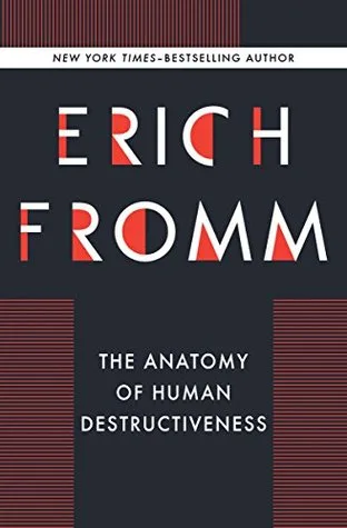 The Anatomy of Human Destructiveness