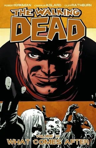 The Walking Dead, Vol. 18: What Comes After (Comics) cover