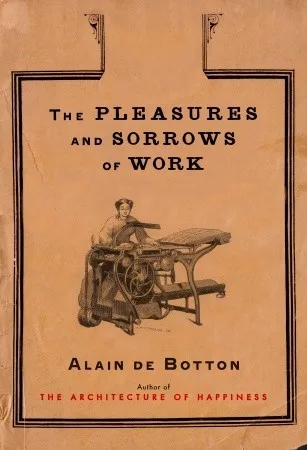 The Pleasures and Sorrows of Work cover