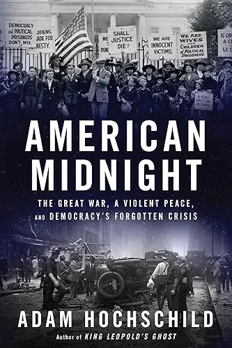 American Midnight: The Great War, a Violent Peace, and Democracy’s Forgotten Crisis