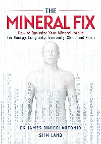 The Mineral Fix: How to Optimize Your Mineral Intake for Energy, Longevity, Immunity, Sleep and More