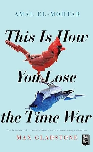 This Is How You Lose the Time War by Amal El-Mohtar — book cover