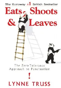 Eats, Shoots & Leaves: The Zero Tolerance Approach to Punctuation