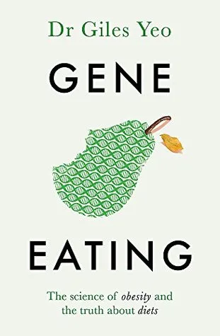 Gene Eating: The Science of Obesity and the Truth About Diets