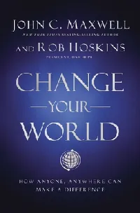Change Your World: How Anyone, Anywhere Can Make A Difference
