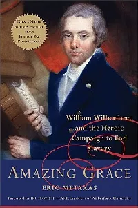 Amazing Grace: William Wilberforce and the Heroic Campaign to End Slavery