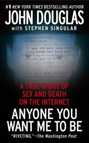 Anyone You Want Me to Be: A True Story of Sex and Death on the Internet cover