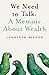 We Need to Talk: A Memoir about Wealth