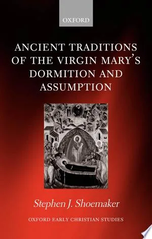 Ancient Traditions of the Virgin Mary's Dormition and Assumption
