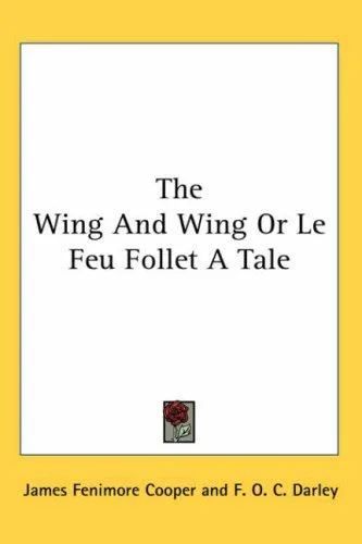 The Wing-and-wing: Or, Le Feu-follet. A Tale cover