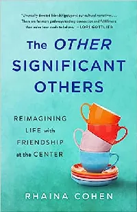 The Other Significant Others: Reimagining Life with Friendship at the Center