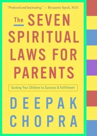 The Seven Spiritual Laws for Parents: Guiding Your Children to Success and Fulfillment cover