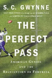 The Perfect Pass: American Genius and the Reinvention of Football