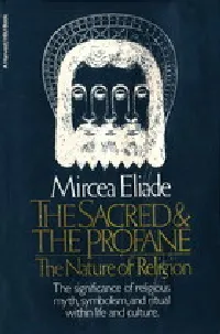 The Sacred and the Profane: The Nature of Religion