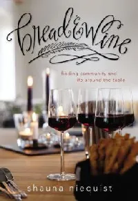 Bread and Wine: A Love Letter to Life Around the Table with Recipes