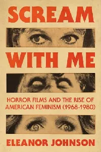 Scream With Me: Horror Films and the Rise of American Feminism, 1968-1980