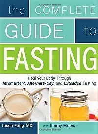 The Complete Guide to Fasting: Heal Your Body Through Intermittent, Alternate-Day, and Extended Fasting