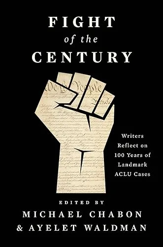 Fight of the Century: Writers Reflect on 100 Years of Landmark ACLU Cases cover