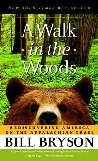 A Walk in the Woods: Rediscovering America on the Appalachian Trail
