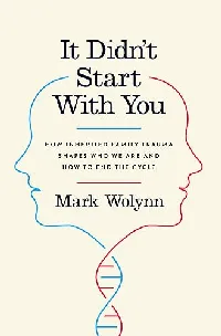 It Didn't Start with You: How Inherited Family Trauma Shapes Who We Are and How to End the Cycle