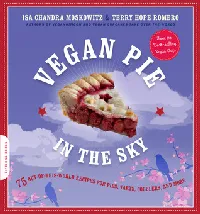 Vegan Pie in the Sky: 75 Out-of-This-World Recipes for Pies, Tarts, Cobblers, Crumbles, and More