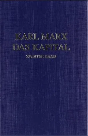 Das Kapital. Zweiter Band: Der Zirkulationsprozess des Kapitals