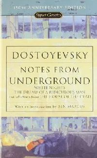 Notes from Underground, White Nights, The Dream of a Ridiculous Man, and Selections from The House of the Dead