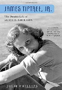 James Tiptree, Jr.: The Double Life of Alice B. Sheldon